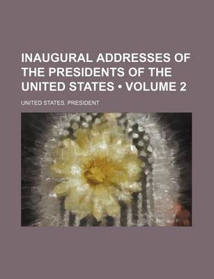 Book cover for Inaugural Addresses of the Presidents of the United States (Volume 2)