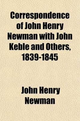 Book cover for Correspondence of John Henry Newman with John Keble and Others, 1839-1845