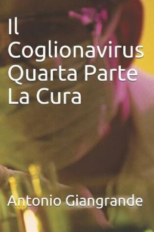 Cover of Il Coglionavirus Quarta Parte La Cura