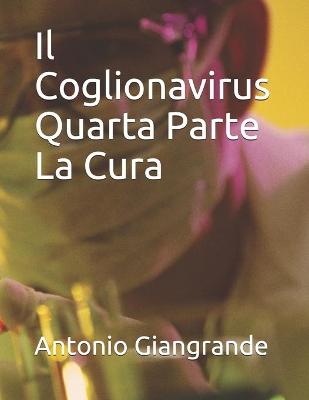 Cover of Il Coglionavirus Quarta Parte La Cura