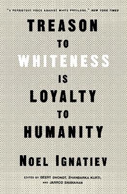 Book cover for Treason to Whiteness is Loyalty to Humanity