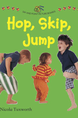Cover of Say and Point Picture Boards: Hop, Skip, Jump