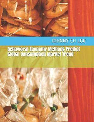 Book cover for Behavioral Economy Methods Predict Global Consumption Market Trend