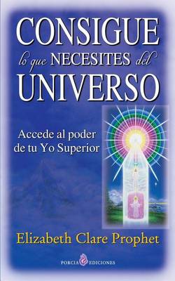 Book cover for Consigue lo que necesites del universo