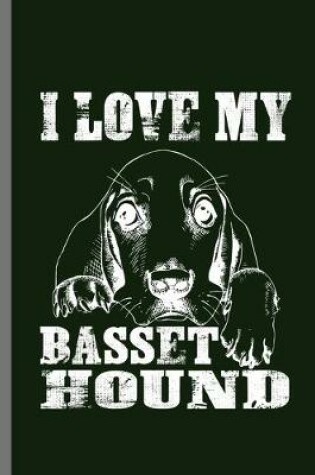 Cover of I love my Basset Hound