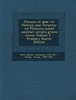 Book cover for Platonis Et Quae Vel Platonis Esse Feruntur Vel Platonica Solent Comitari Scripta Graece Omnia Volume 2 - Primary Source Edition