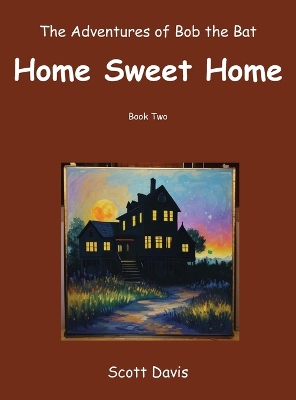 Book cover for The Adventures of Bob the Bat, Home Sweet Home