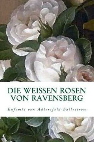 Cover of Die weissen Rosen von Ravensberg