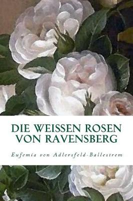 Book cover for Die weissen Rosen von Ravensberg