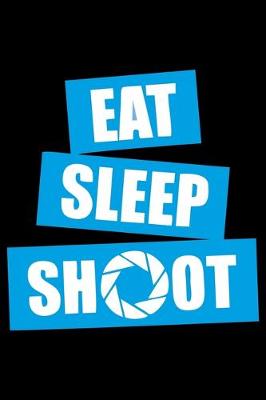 Book cover for Eat Sleep Shoot