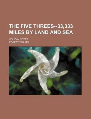 Book cover for The Five Threes--33,333 Miles by Land and Sea; Holiday Notes