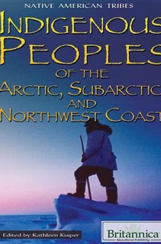 Cover of Indigenous Peoples of the Arctic, Subarctic, and Northwest Coast