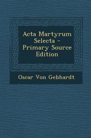 Cover of ACTA Martyrum Selecta