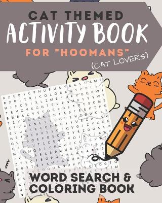 Cover of Cat Themed Activity Book For "Hoomans" (Cat Lovers)