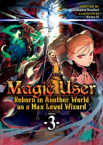 Cover of Magic User: Reborn in Another World as a Max Level Wizard (Light Novel) Vol. 3