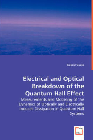 Cover of Electrical and Optical Breakdown of the Quantum Hall Effect