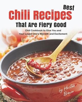 Book cover for Best Chili Recipes That Are Fiery Good