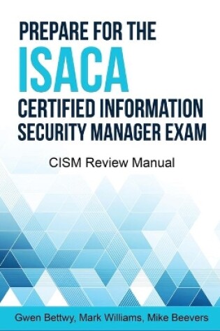 Cover of Prepare for the ISACA Certified Information Security Manager Exam