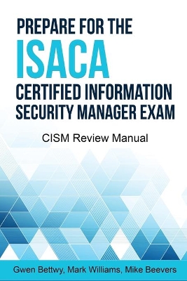 Book cover for Prepare for the ISACA Certified Information Security Manager Exam
