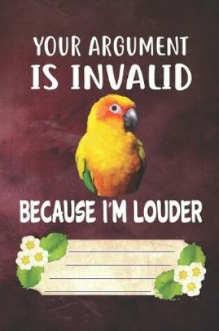 Cover of Your Argument Is Invalid Because I'm Louder Notebook Journal