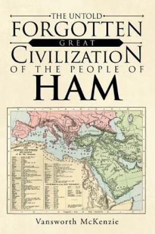 Cover of The Untold Forgotten Great Civilization of the People of Ham