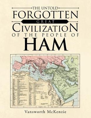 Book cover for The Untold Forgotten Great Civilization of the People of Ham