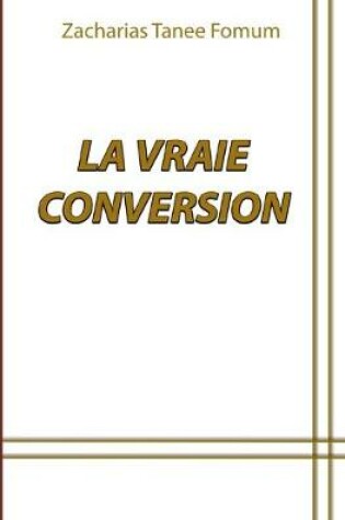Cover of La Vraie Conversion