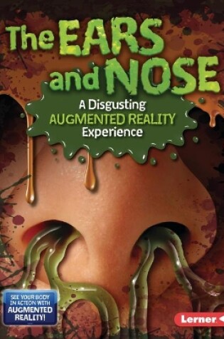 Cover of The Ears and Nose (a Disgusting Augmented Reality Experience)