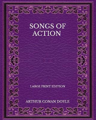 Book cover for Songs Of Action - Large Print Edition