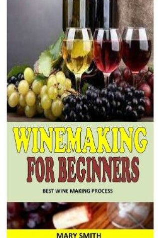 Cover of Winemaking for Beginners