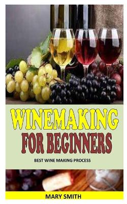 Book cover for Winemaking for Beginners