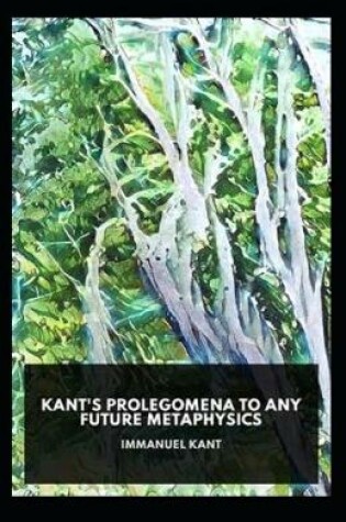 Cover of Kant's Prolegomena To Any Future Metaphysics(illustrated edition)