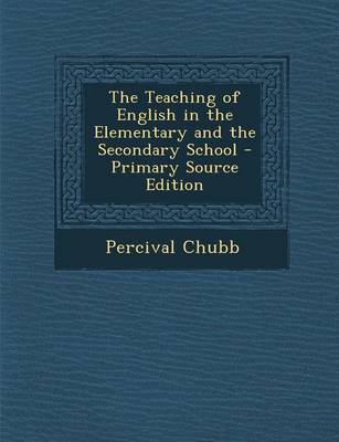 Book cover for Teaching of English in the Elementary and the Secondary School