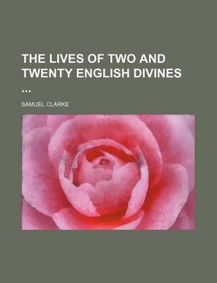 Book cover for The Lives of Two and Twenty English Divines