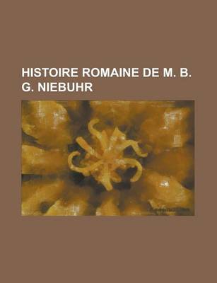 Book cover for Histoire Romaine de M. B. G. Niebuhr