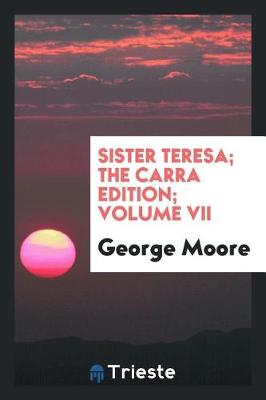 Book cover for Sister Teresa; The Carra Edition; Volume VII