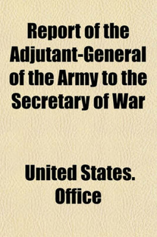 Cover of Report of the Adjutant-General of the Army to the Secretary of War