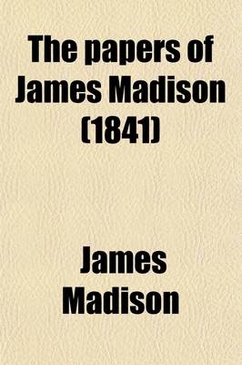 Book cover for The Papers of James Madison (1841)