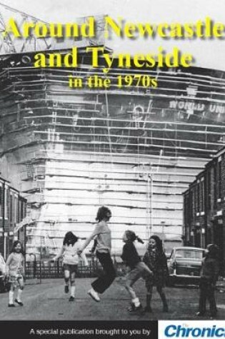Cover of Around Newcastle and Tyneside in the 1970s