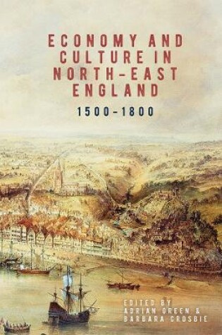 Cover of Economy and Culture in North-East England, 1500-1800