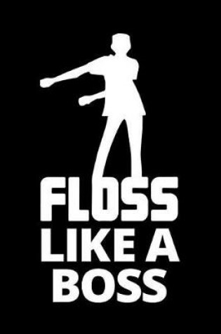 Cover of Floss Like a Boss