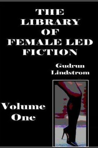 Cover of The Library of Female Led Fiction - Volume One