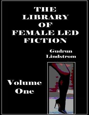 Book cover for The Library of Female Led Fiction - Volume One