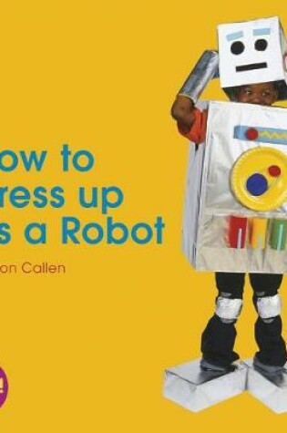 Cover of How to Dress Up as a Robot