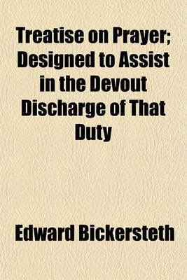 Book cover for Treatise on Prayer; Designed to Assist in the Devout Discharge of That Duty