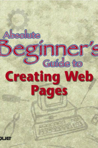 Cover of Absolute Beginner's Guide to Creating Web Pages