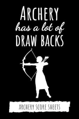 Book cover for Archery Has A Lot Of Draw Backs