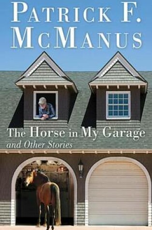 Cover of The Horse in My Garage and Other Stories