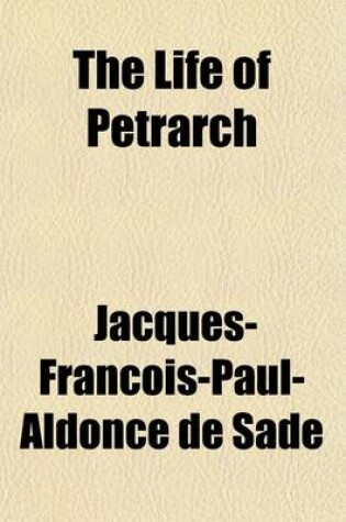 Cover of The Life of Petrarch (Volume 2); Collected from Memoires Pour La Vie de Petrarch