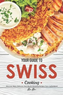 Book cover for Your Guide to Swiss Cooking